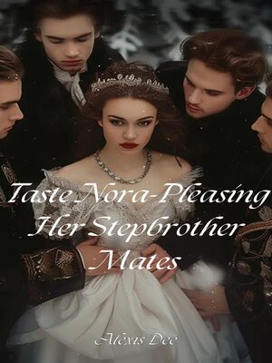 cover image of Taste Nora-Pleasing Her Stepbrother Mates